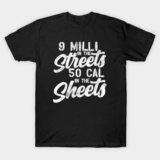 9 Milli in the Streets 50 Cal in the Sheets T-Shirt